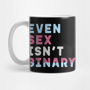 Even Sex Isn't Binary Mug